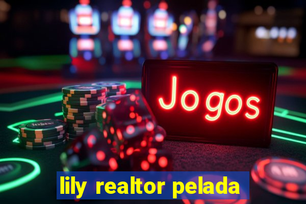 lily realtor pelada